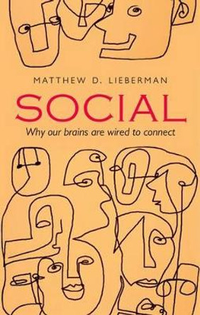 Social: Why our brains are wired to connect by Matthew D. Lieberman