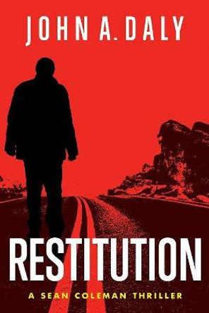 Restitution: A Sean Coleman Thriller by John A. Daly