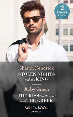 Stolen Nights With The King / The Kiss She Claimed From The Greek: Stolen Nights with the King (Passionately Ever After...) / The Kiss She Claimed from the Greek (Passionately Ever After...) by Sharon Kendrick