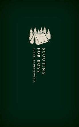 Scouting for Boys: A Handbook for Instruction in Good Citizenship by Robert Baden-Powell