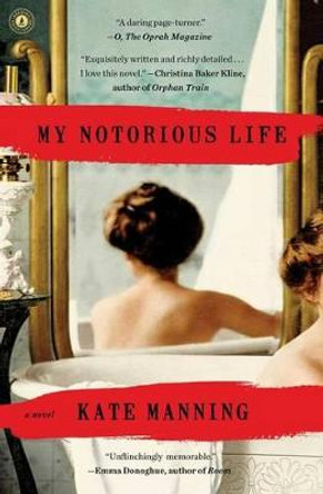 My Notorious Life by Kate Manning