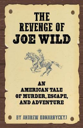 The Making of Joe Wild by Andrew Komarnyckyj