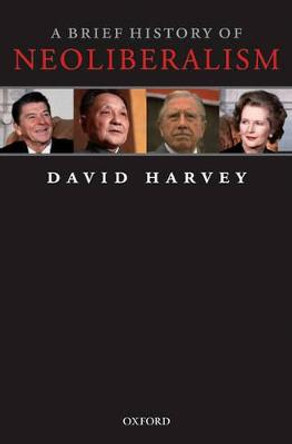 A Brief History of Neoliberalism by David Harvey