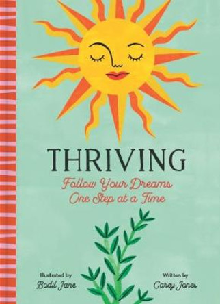 Thriving: Follow Your Dreams One Step at a Time by Carey Jones