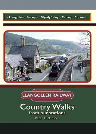 The Llangollen Railway: Country Walks from our stations: 2020 by Peter Dickinson