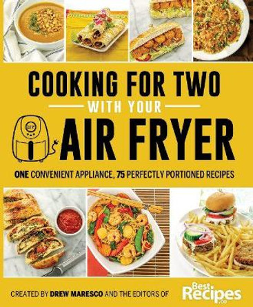 Cooking for Two with Your Air Fryer: One Convenient Appliance, 75 Perfectly Portioned Recipes by Drew Maresco