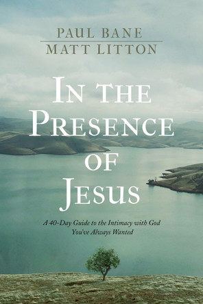 In the Presence of Jesus by Paul Bane