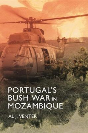 Portugal's Bush War in Mozambique by Al J Venter