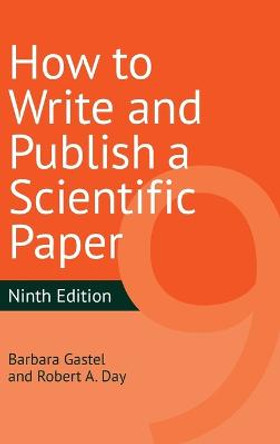 How to Write and Publish a Scientific Paper, 9th Edition by Barbara Gastel