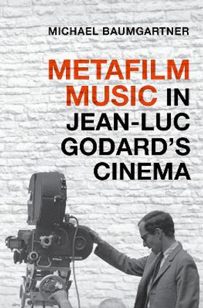 Metafilm Music in Jean-Luc Godardas Cinema by Michael Baumgartner