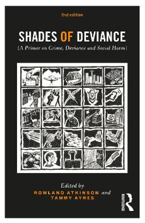 Shades of Deviance: A Primer on Crime, Deviance and Social Harm by Rowland Atkinson