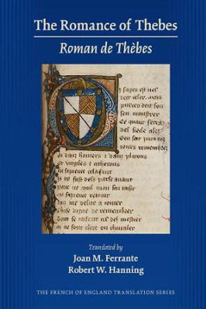 The Romance of Thebes (Roman de Thebes) by Joan M Ferrante