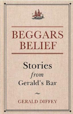 Beggars Belief: Stories from Gerald's Bar by Gerald Diffey