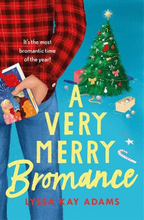 A Very Merry Bromance: It's the most Bromantic time of the year! by Lyssa Kay Adams