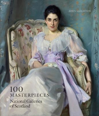 100 Masterpieces from the National Galleries of Scotland by John Leighton