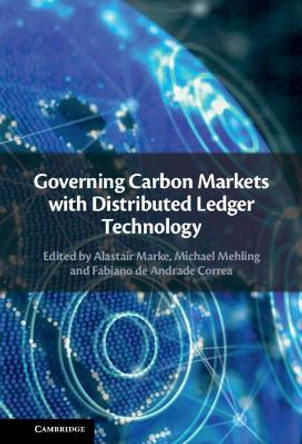 Governing Carbon Markets with Distributed Ledger Technology by Alastair Marke