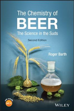 The Chemistry of Beer: The Science in the Suds, 2n d Edition by Barth