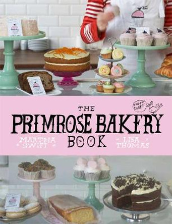The Primrose Bakery Book by Martha Swift