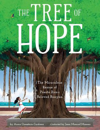 The Tree of Hope: The Miraculous Rescue of Puerto Rico's Beloved Banyan by Anna Orenstein-Cardona