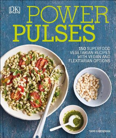 Power Pulses: 150 Superfood Vegetarian Recipes, Featuring Vegan and Meat Variations by Tami Hardeman