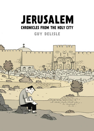 Jerusalem: Chronicles from the Holy City by Guy Delisle