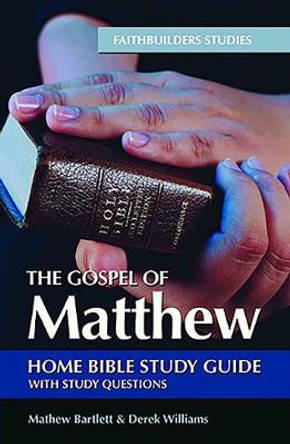 The Gospel of Matthew Bible Study Guide by Mathew Bartlett