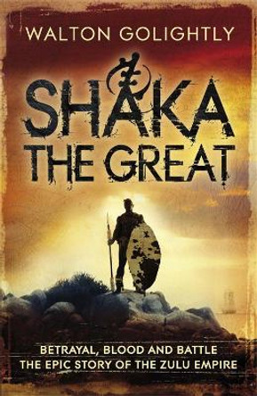 Shaka the Great by Walton Golightly