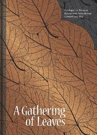 Gathering of Leaves, A: Catalogue for Designer Bookbinders International Competition 2022 by Stuart and Louise Brockman