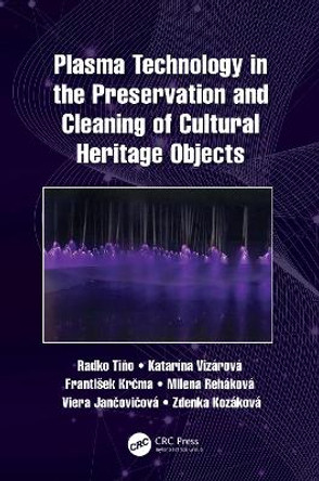 Plasma Technology in the Preservation and Cleaning of Cultural Heritage Objects by Radko Tino