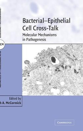 Bacterial-Epithelial Cell Cross-Talk: Molecular Mechanisms in Pathogenesis by Beth A. McCormick