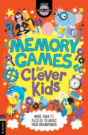 Memory Games for Clever Kids (R): More than 70 puzzles to boost your brain power by Gareth Moore