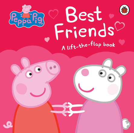 Peppa Pig: Best Friends: A Lift-the-Flap Book Peppa Pig 9780241249239