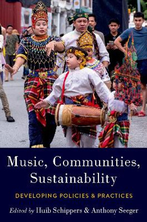 Music, Communities, Sustainability: Developing Policies and Practices by Adjunct Professor Huib Schippers