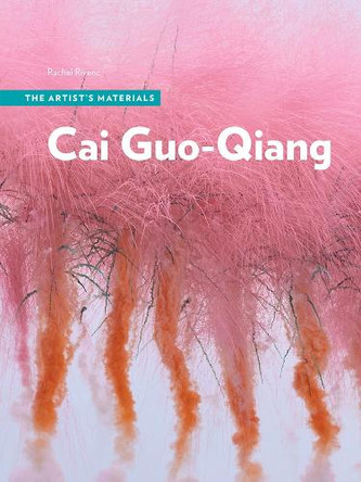 Cai Guo-Qiang: The Artist's Materials Rachel Rivenc 9781606069493