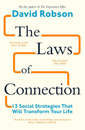 The Laws of Connection: 13 Social Strategies That Will Transform Your Life David Robson 9781837260645