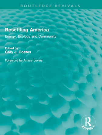 Resettling America: Energy, Ecology and Community Gary J. Coates 9781032544953