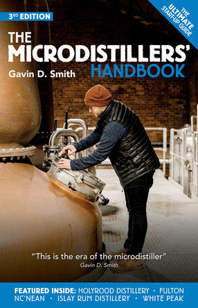 The Microdistillers' Handbook Gavin D. Smith 9781999840884