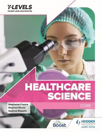 Healthcare Science T Level: Core by Stephen Hoare