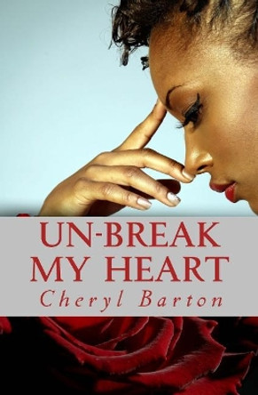 Un-Break My Heart by Cheryl Barton 9780692701218