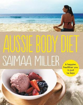 The Aussie Body Diet by Saimaa Miller