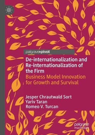 De-internationalization and Re-internationalization of the Firm: Business Model Innovation for Growth and Survival Jesper Chrautwald Sort 9783031817731