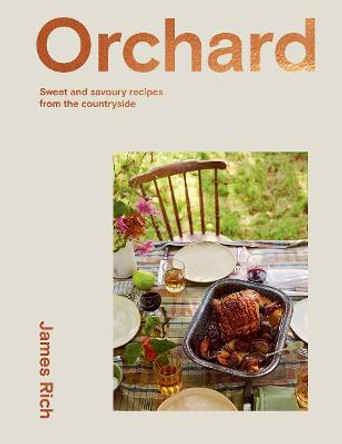 Orchard: Recipes from a Kitchen Garden by James Rich