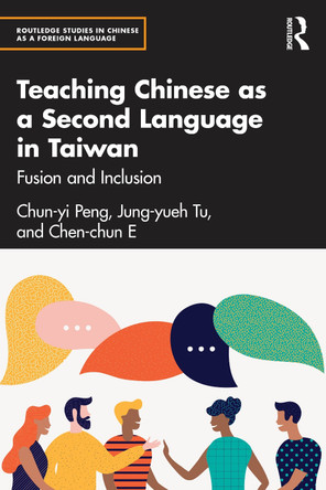 Teaching Chinese as a Second Language in Taiwan: Fusion and Inclusion Chun-yi Peng 9781032295404