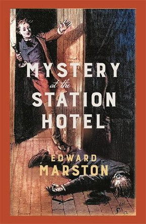 Mystery at the Station Hotel: The bestselling Victorian mystery series Edward Marston 9780749031343