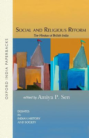 Social and Religious Reform: The Hindus of British India by Amiya P. Sen