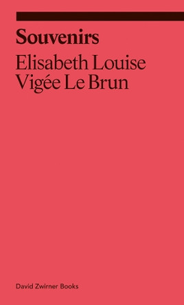 Souvenirs: From a Memoir Elisabeth Louise Vigée Le Brun 9781644231623