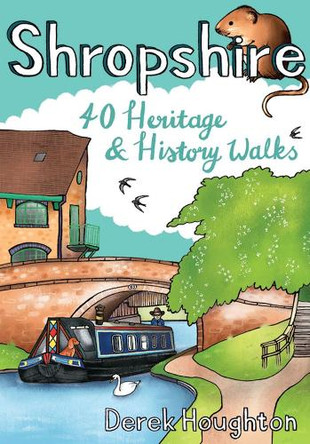 Shropshire 40 Heritage & History Walks Derek Houghton 9781916739048