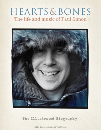 Hearts and Bones: The life and music of Paul Simon Pete Chrisp 9781915343888