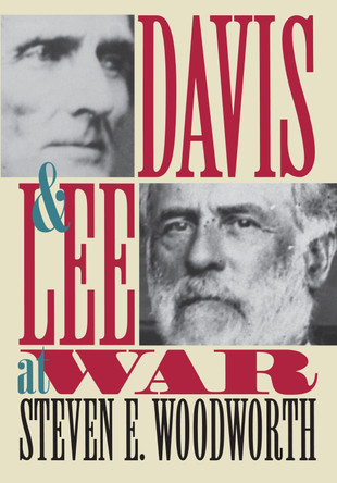 Davis and Lee at War Steven E Woodworth 9780700639540