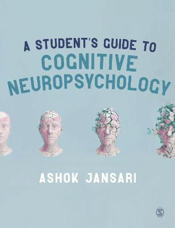 A Student's Guide to Cognitive Neuropsychology by Ashok Jansari